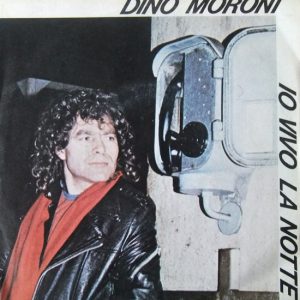 DINO MORONI - IO VIVO LA NOTTE