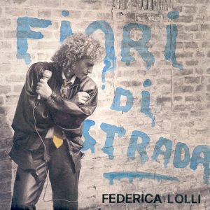 FEDERICA LOLLI - FIORI DI STRADA