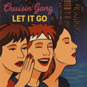 LET IT GO - CRUISIN GANG