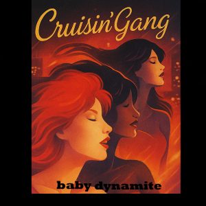 BABY DYNAMITE - CRUISIN GANG