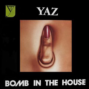 YAZ - BOMB IN THE HOUSE