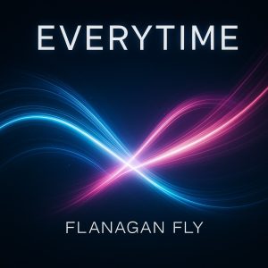 FLANAGAN FLY - EVERY TIME