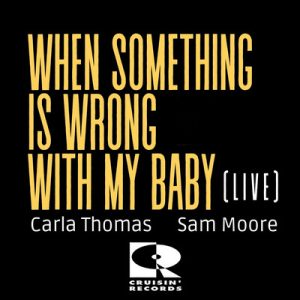 When Something Is Wrong With My Baby - Carla Thomas & Sam Moore